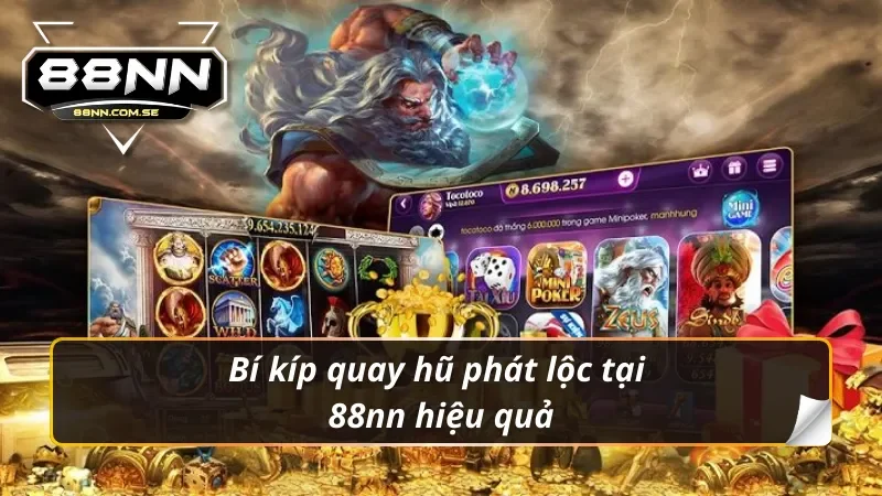 Bỏ túi kinh nghiệm chơi nổ hũ phát lộc tại 88nn hiệu quả