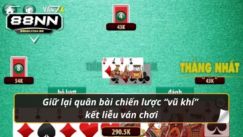 Giữ lại quân bài chiến lược “vũ khí” kết liễu ván chơi tiến lên miền nam 88nn