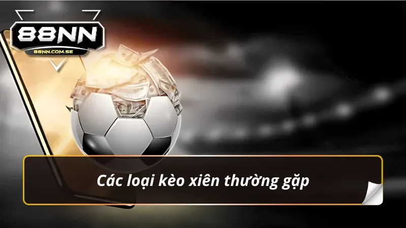 Kèo cược xiên và những phân loại thường thấy