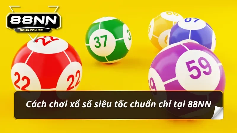 Hướng dẫn trải nghiệm xổ số siêu tốc 3 phút cùng 88NN